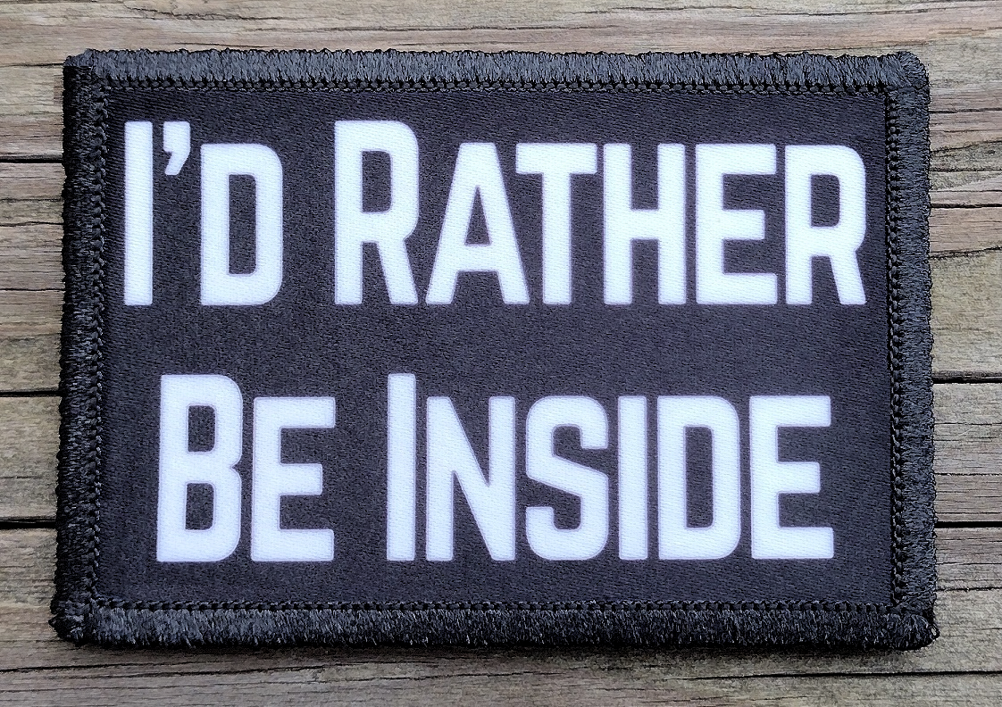 I'd Rather Be Inside Morale Patch