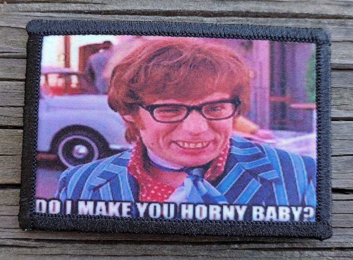 Do I Make You Horny Baby Morale Patch