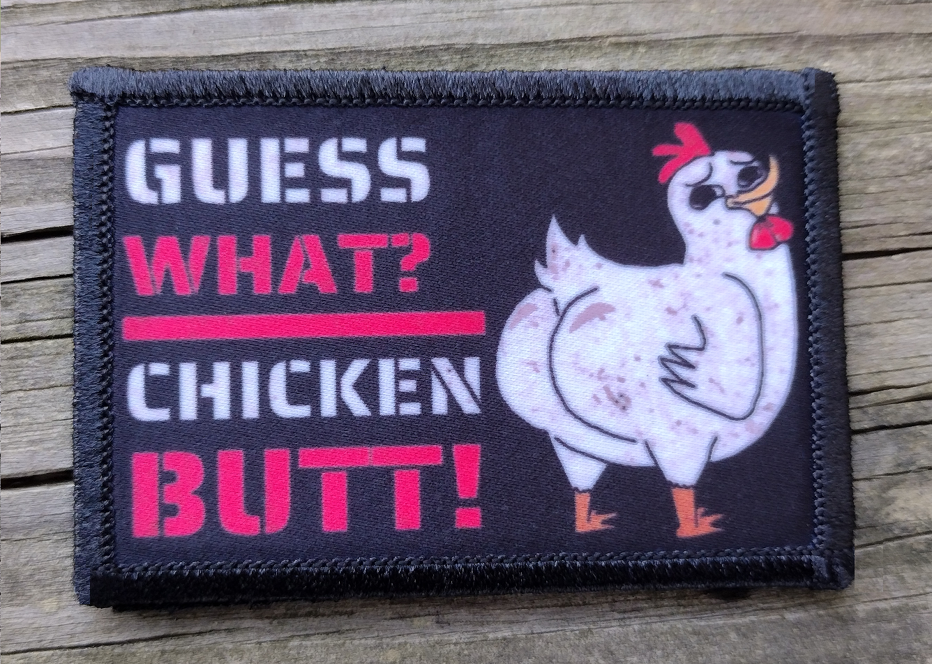 Guess What Chicken Butt Morale Patch