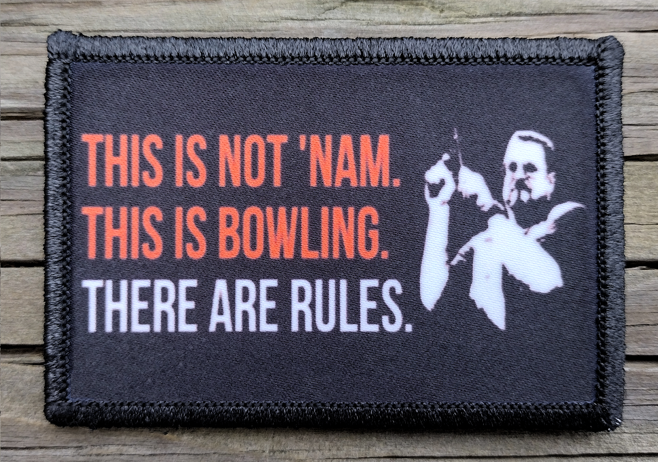 The Big Lebowski This Is Not Nam This Is Bowling Morale Patch Rude Patch the-big-lebowski-this-is-not-nam-this-is-bowling-morale-patch-rude-patch