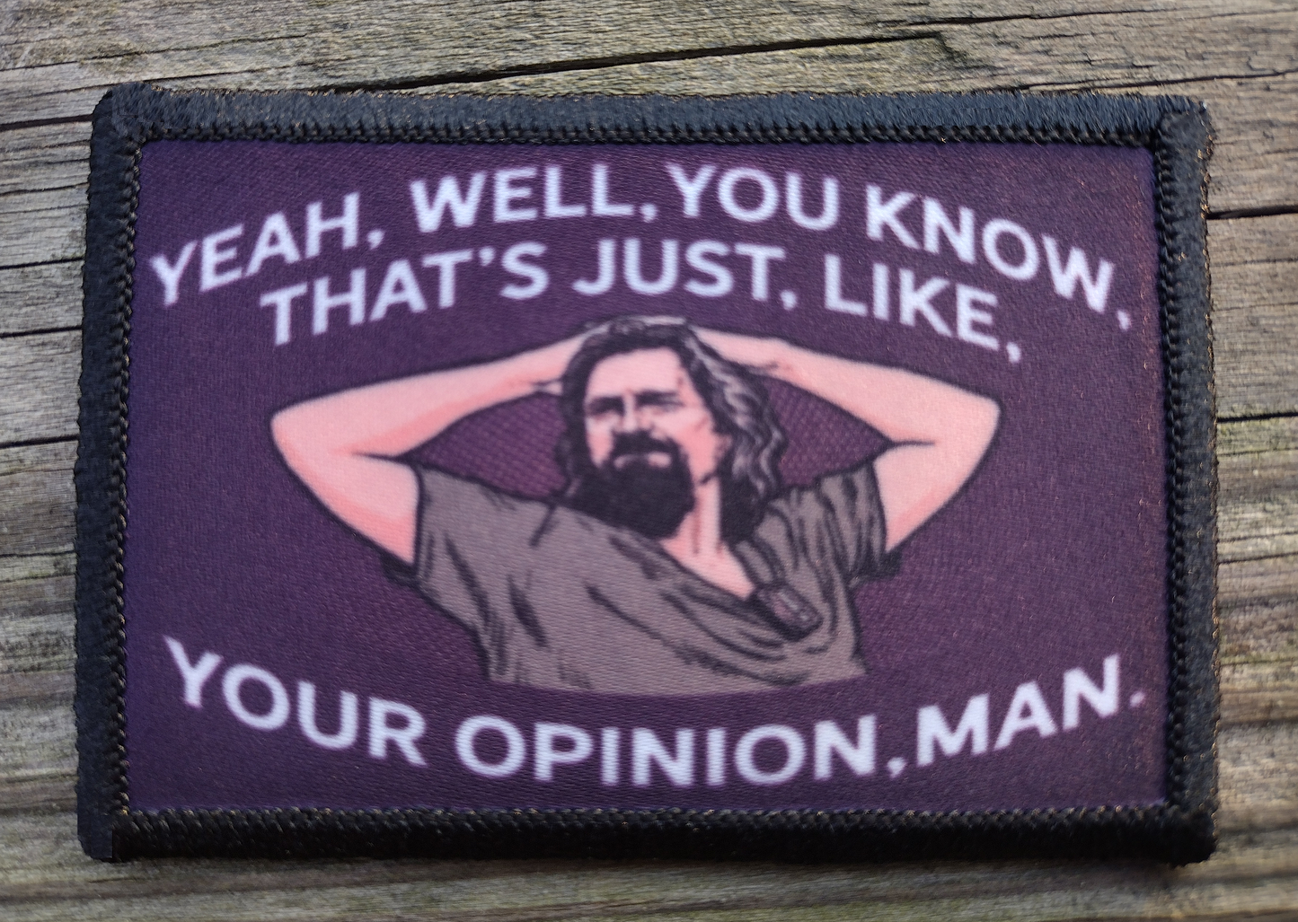 The Big Lebowski Thats Just Your Opinion Man Morale Patch