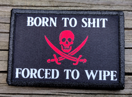 Born To Shit Forced To Wipe Morale Patch
