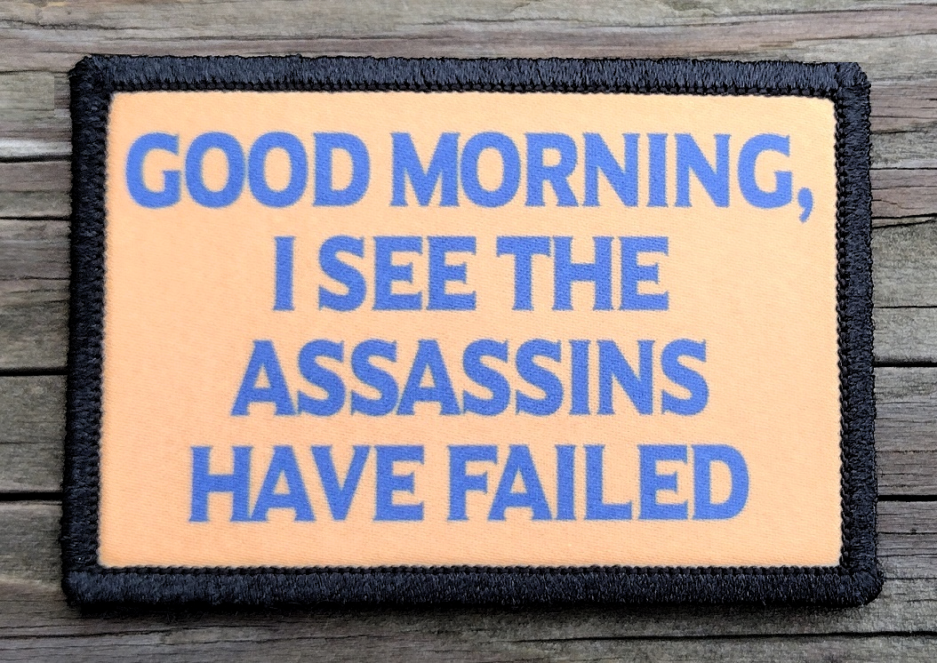 Good Morning I See The Assassins Have Failed Morale Patch
