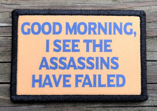 Good Morning I See The Assassins Have Failed Morale Patch