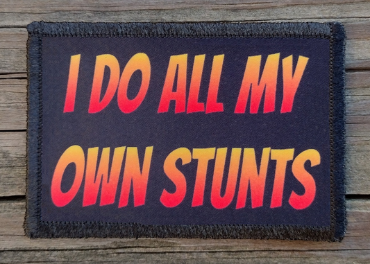 I Do All My Own Stunts Morale Patch