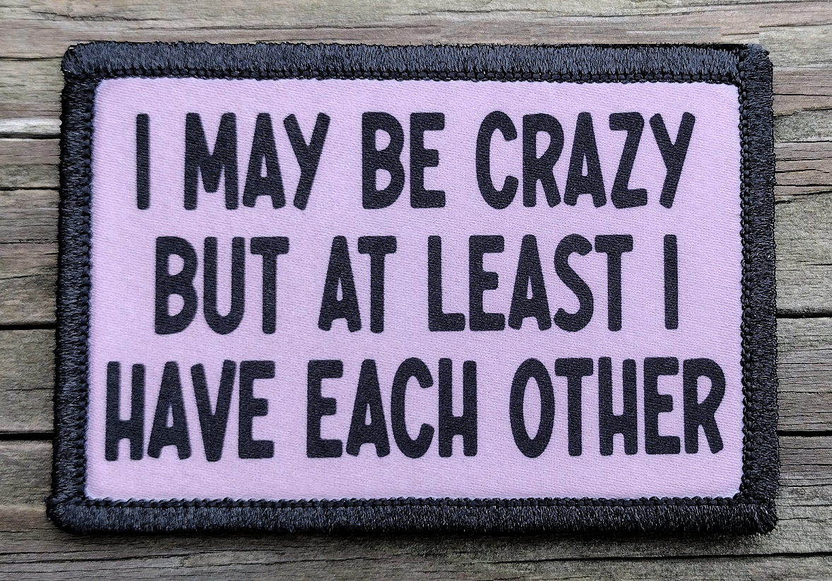 I May Be Crazy Morale Patch