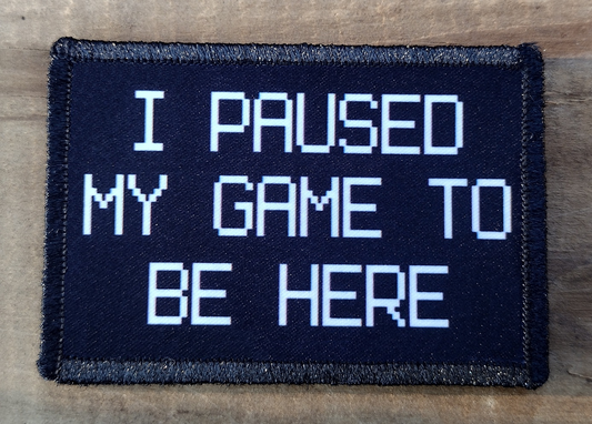 I Paused My Game To Be Here Morale Patch