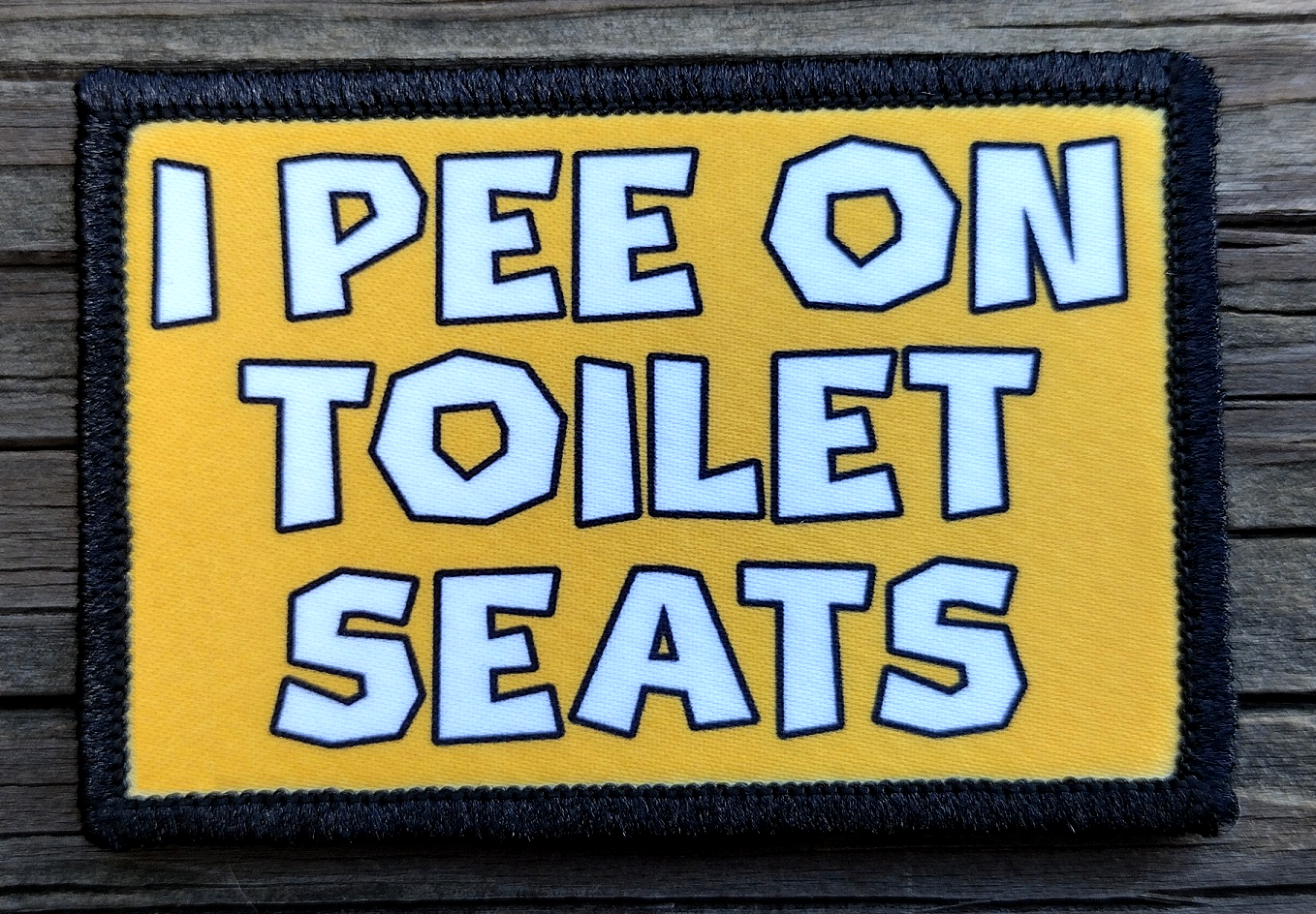 I Pee On Toilet Seats Morale Patch