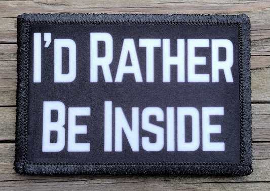 I'd Rather Be Inside Morale Patch