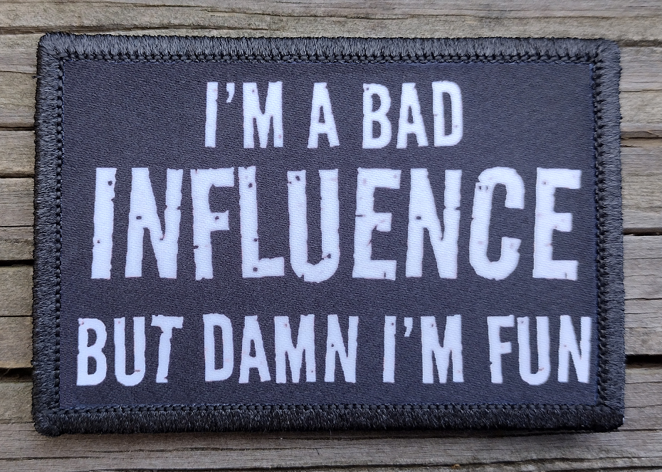 I'm A Bad Influence But Damn I'm Fun Morale Patch – Rude Patch