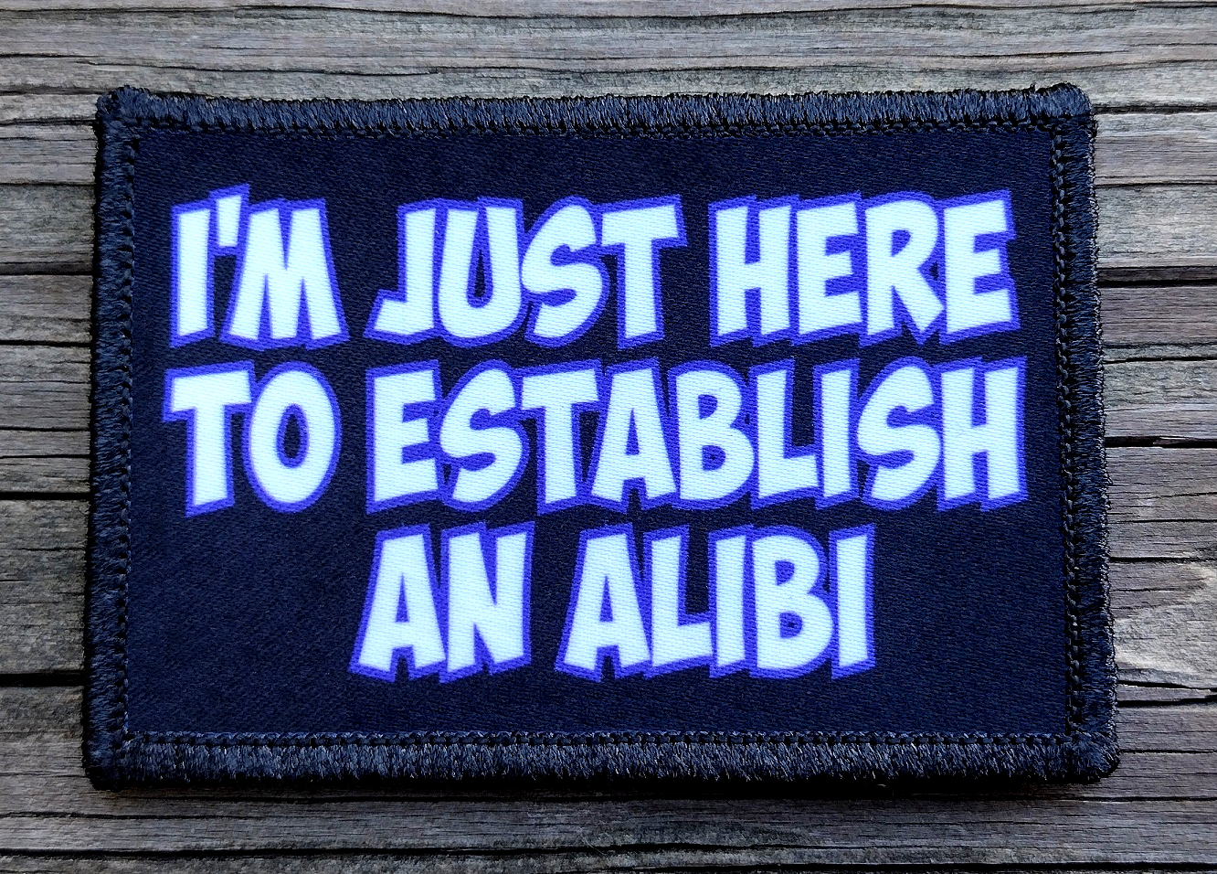 I'm Just Here To Establish An Alibi Morale Patch