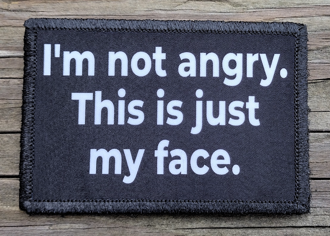 I'm Not Angry, This Is Just My Face Morale Patch