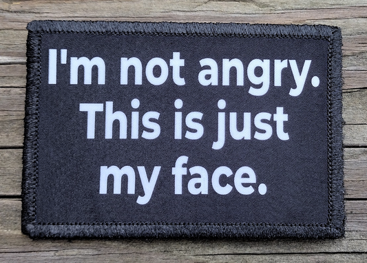 I'm Not Angry, This Is Just My Face Morale Patch