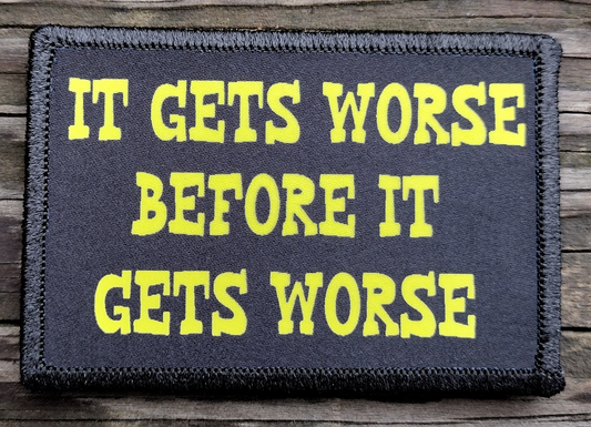 It Gets Worse Morale Patch