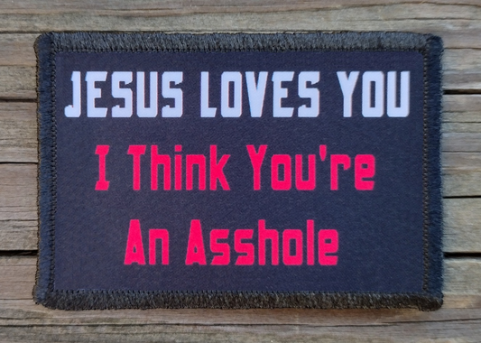 Jesus Loves You, But I Think You're An Asshole Morale Patch