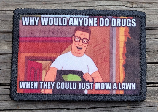 King Of The Hill Why Would Anyone Do Drugs Morale Patch