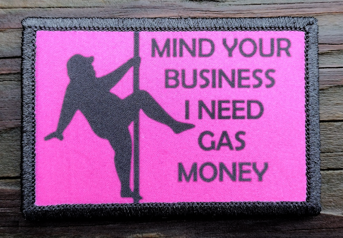 Mind Your Business I Need Gas Money Morale Patch