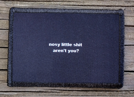 Nosy Little Shit Aren't You Morale Patch