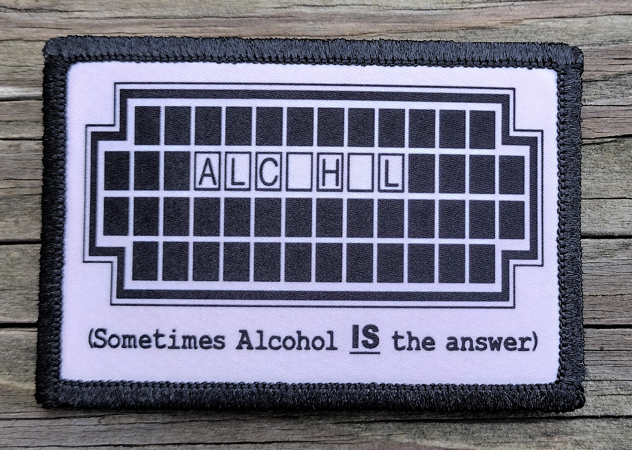 Sometimes Alcohol IS The Answer Morale Patch