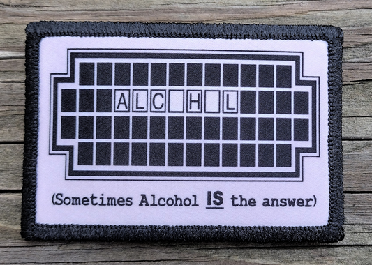 Sometimes Alcohol IS The Answer Morale Patch