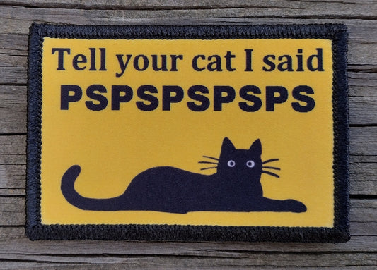 Tell Your Cat I Said Pspspsps Morale Patch