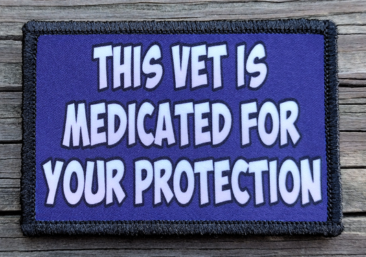 This Vet Is Medicated For Your Protection Morale Patch