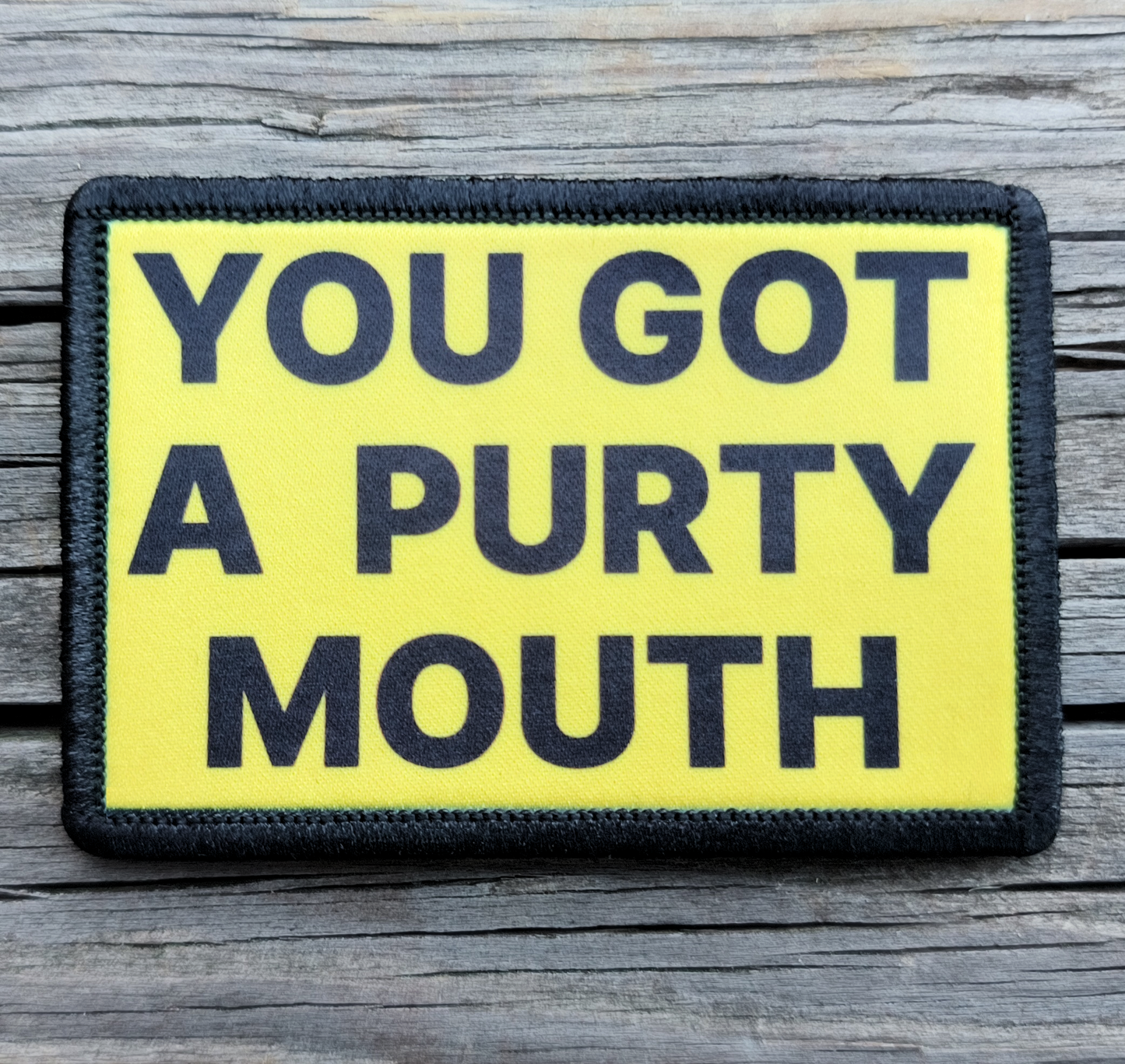 You Got a Purty Mouth Morale Patch