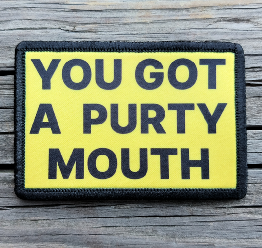 You Got a Purty Mouth Morale Patch