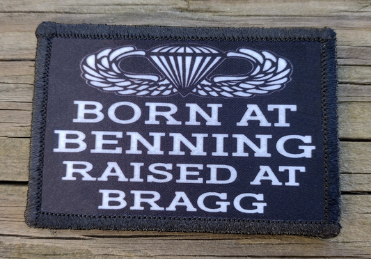 Born At Benning Raised At Bragg Morale Patch