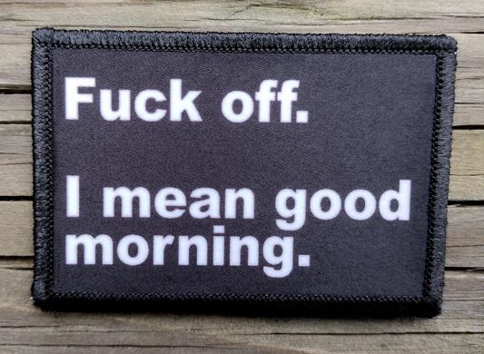 Fuck Off I Mean Good Morning Morale Patch