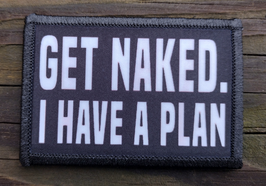 Get Naked I Have A Plan Morale Patch