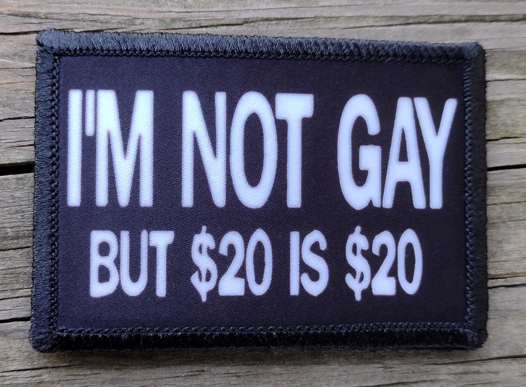 Im Not Gay But $20 Is $20 Morale Patch