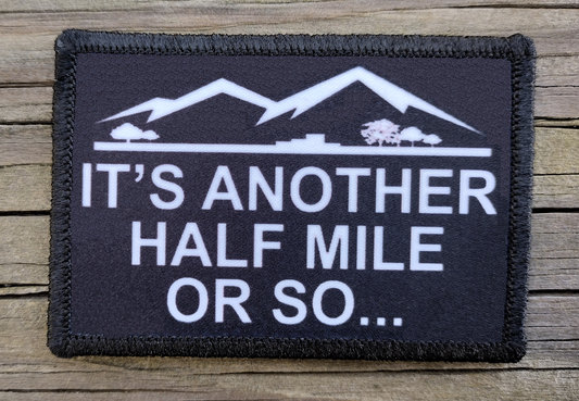 Its Another Half Mile Or So Morale Patch