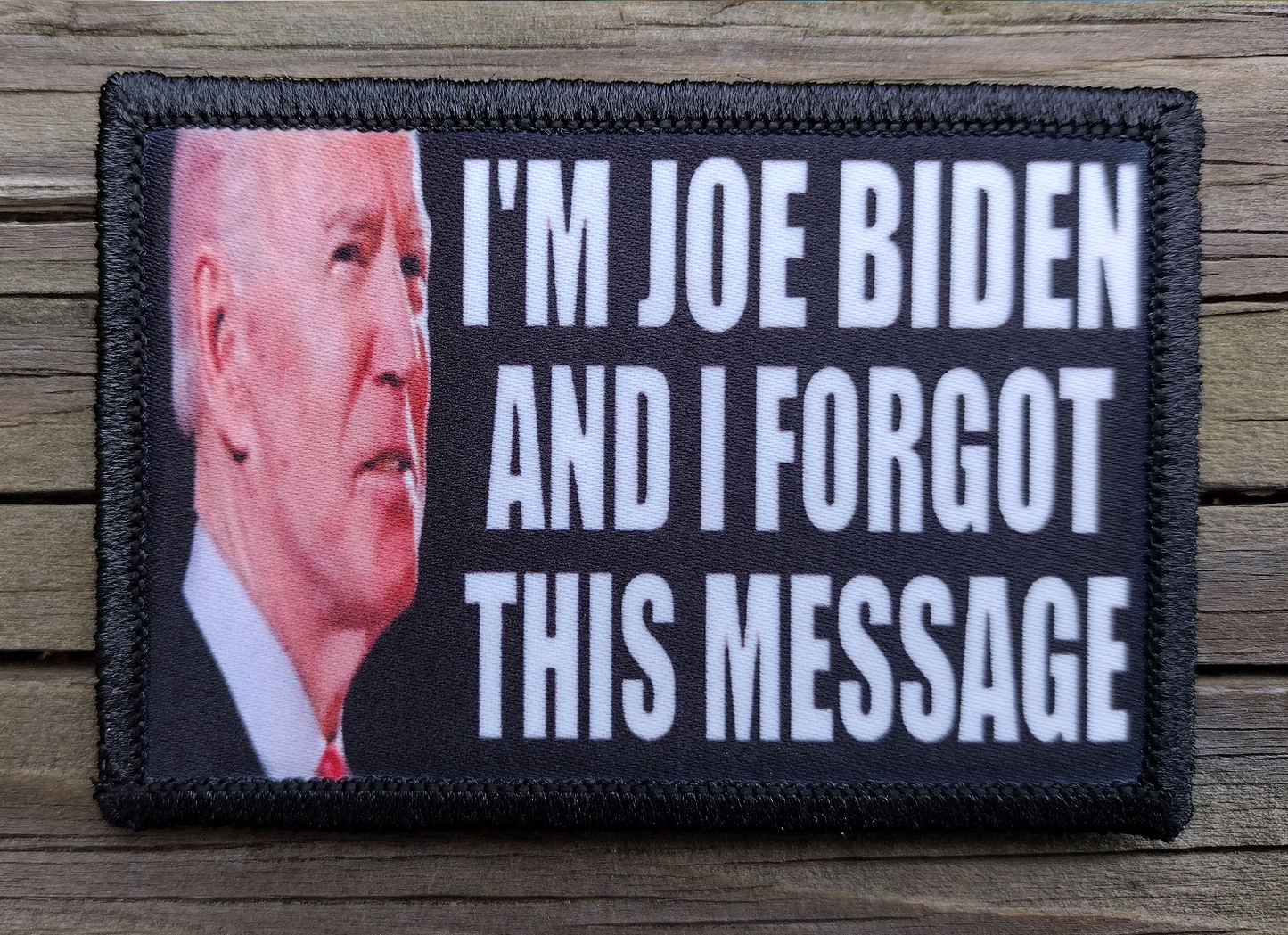 Im Joe Biden And I Forgot This Message Morale Patch