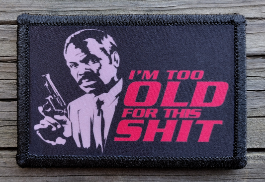 Im Too Old For This Shit Morale Patch