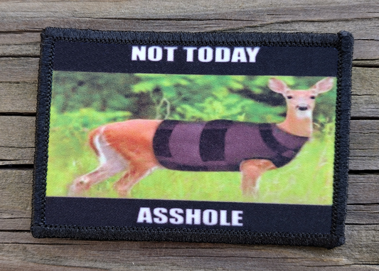 Not Today Asshole Deer Hunter Morale Patch