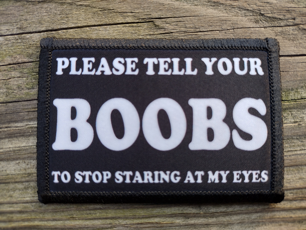 Please Tell Your Boobs To Stop Staring At My Eyes Morale Patch