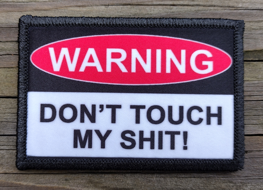 Warning Don't Touch My Shit Morale Patch