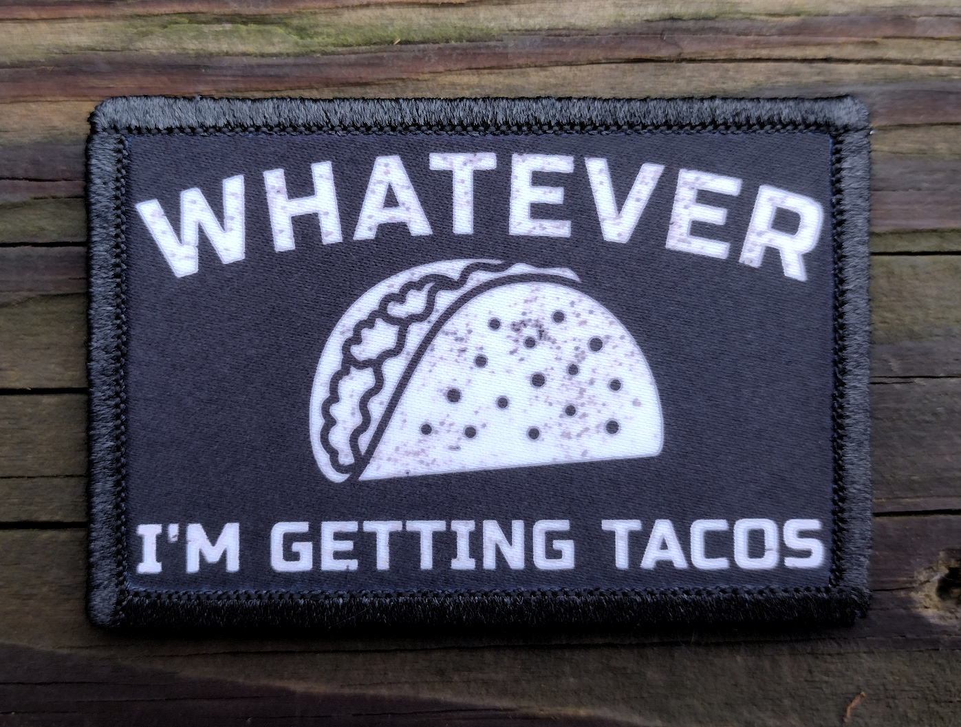 Whatever Im Getting Tacos Morale Patch